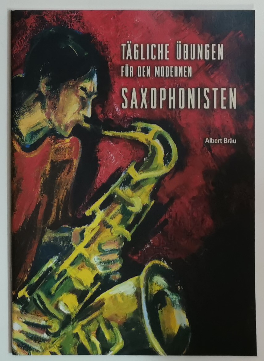 Bräu, A. Tägliche Übungen für den modernen Saxophonisten*