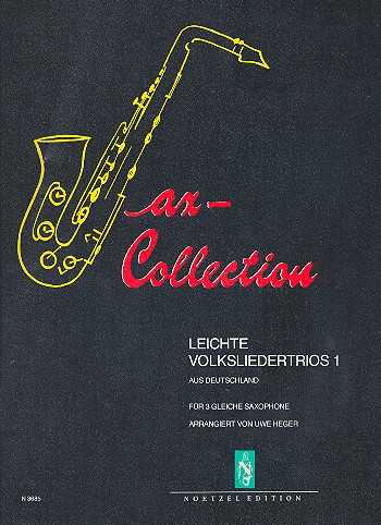 Heger, U. Leichte Volkslieder Trios 1 für 3 Saxophone* Heger, U. Leichte Volkslieder Trios 1 für 3 Saxophone*