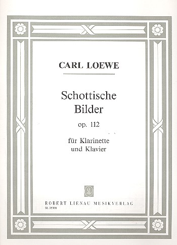 C.J.G. Loewe Schottische Bilder op.12 für Klar./ Klav* C.J.G. Loewe Schottische Bilder op.12 für Klar./ Klav*