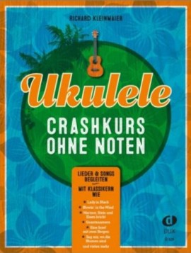 Kleinmaier, R. Ukulele-Crashkurs ohne Noten*